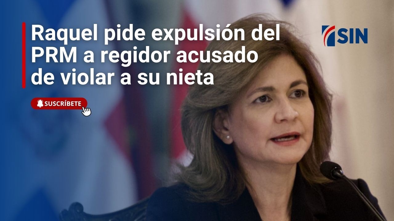 Raquel pide expulsión del PRM regidor acusado de violar nieta