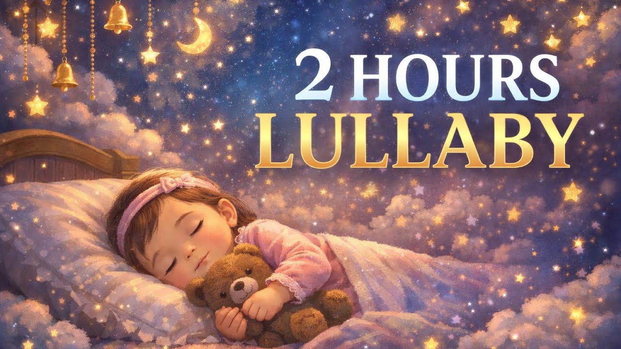 2 Hours Baby Lullaby 🌙 Magical Sleep Music for Deep Baby Sleep