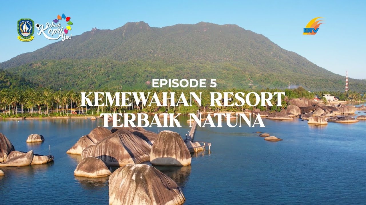 JELAJAH KEPRI - Natuna Eps 5, Kemewahan Resort Terbaik Natuna