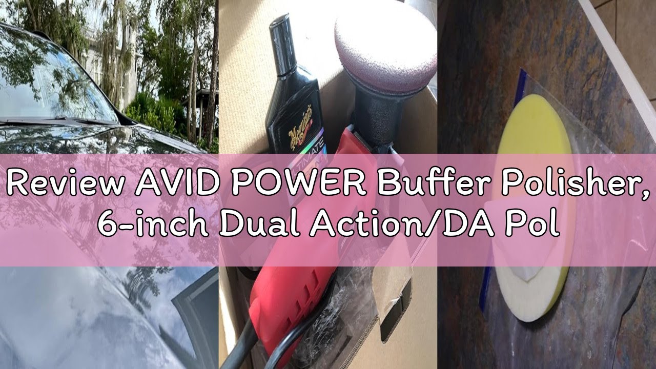Review AVID POWER Buffer Polisher, 6-inch Dual Action/DA Polisher for Car Detailing, Random Orbital