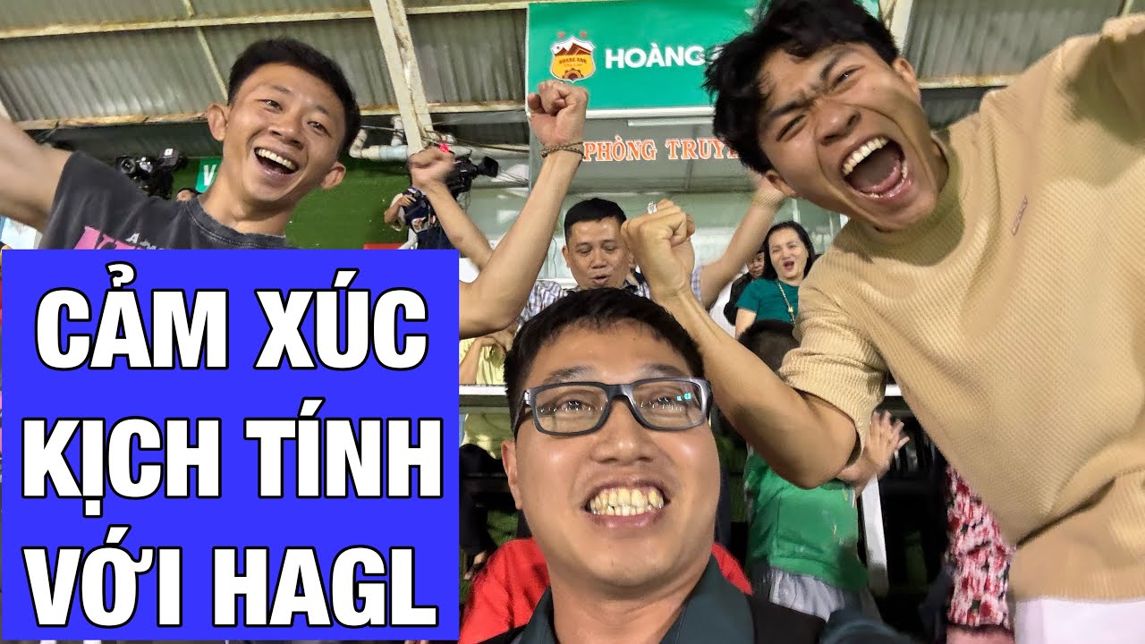 Cảm xúc nghẹt thở trên khán đài HAGL, Châu Ngọc Quang, Lý Đức, Đinh Quang Kiệt hồi hộp rồi vỡ oà