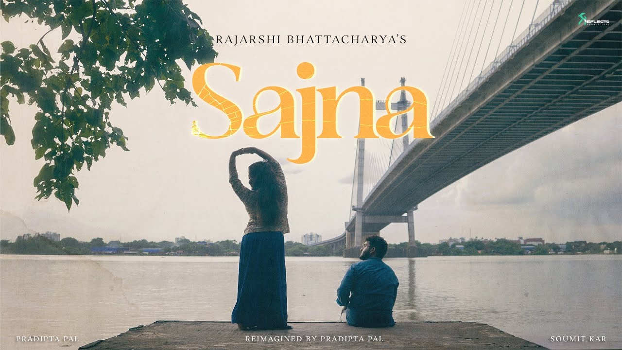 Sajna by Rajarshi Bhattacharyya | Reimagined and covered by Pradipta Pal | Reflecto Productions 