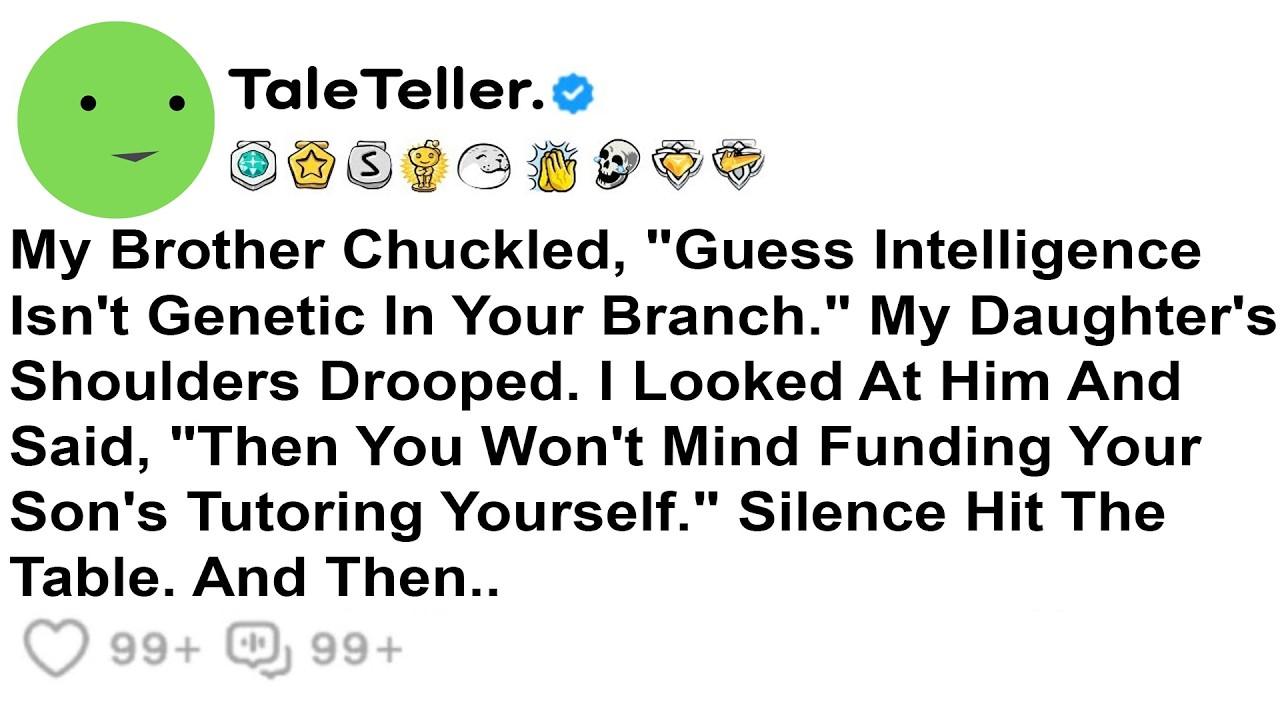 My Brother Said, &ldquo;Guess Intelligence Isn&rsquo;t Genetic In Your Branch.&rdquo; My Daughter&rsquo;s Shoulders Drooped