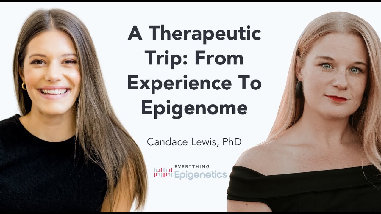 A therapeutic trip: From experience to epigenome with Dr. Candace Lewis