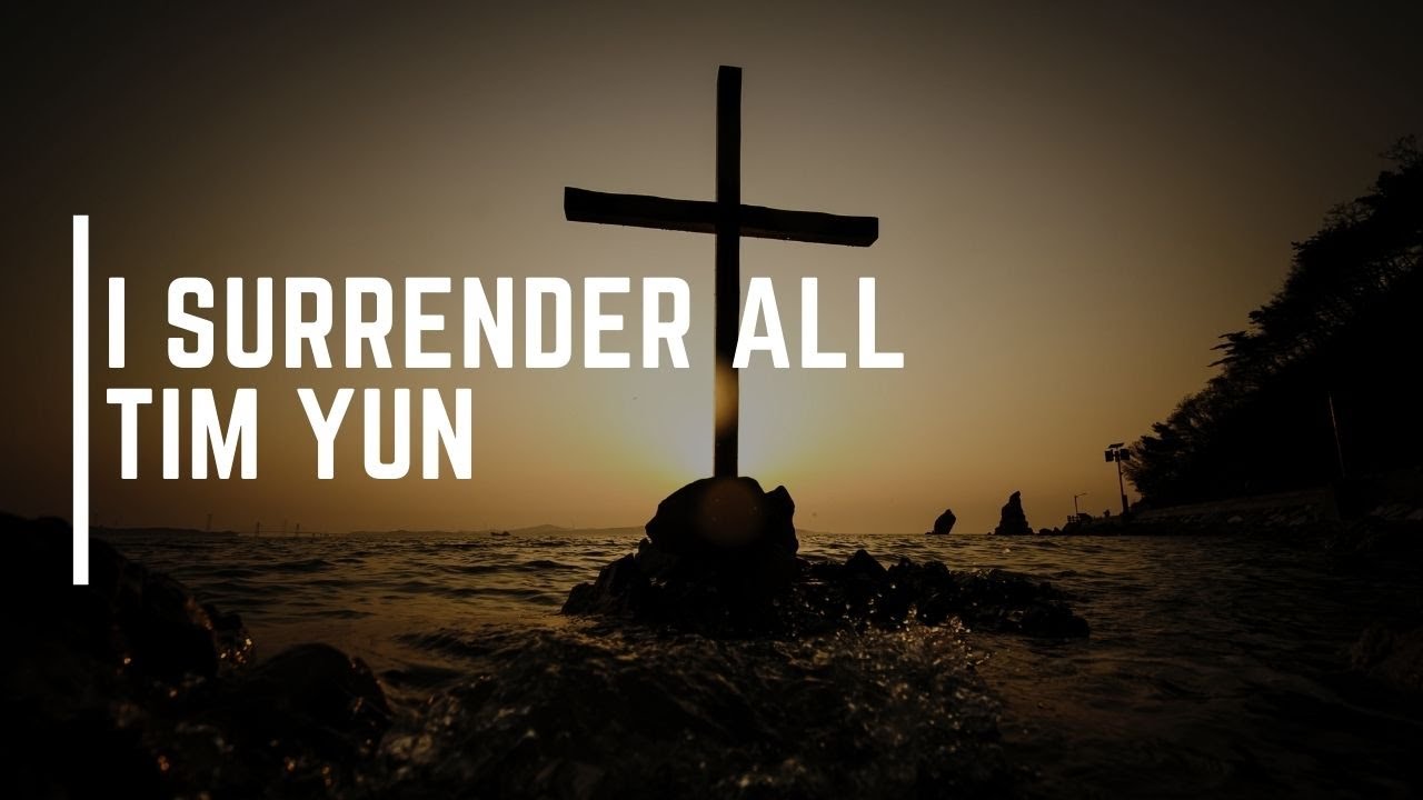 I Surrender All - Tim Yun (COVER)