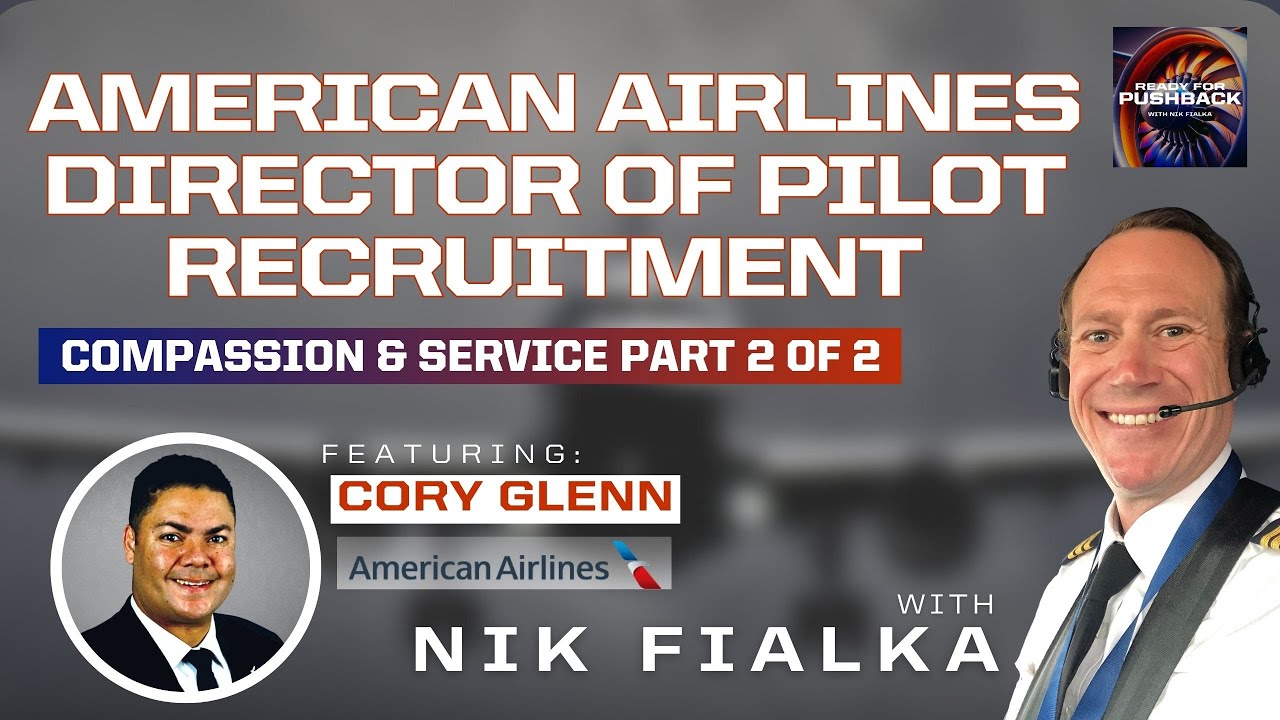 American Airlines Director of Pilot Recruitment - Cory Glenn: Compassion and Service Part 2 of 2