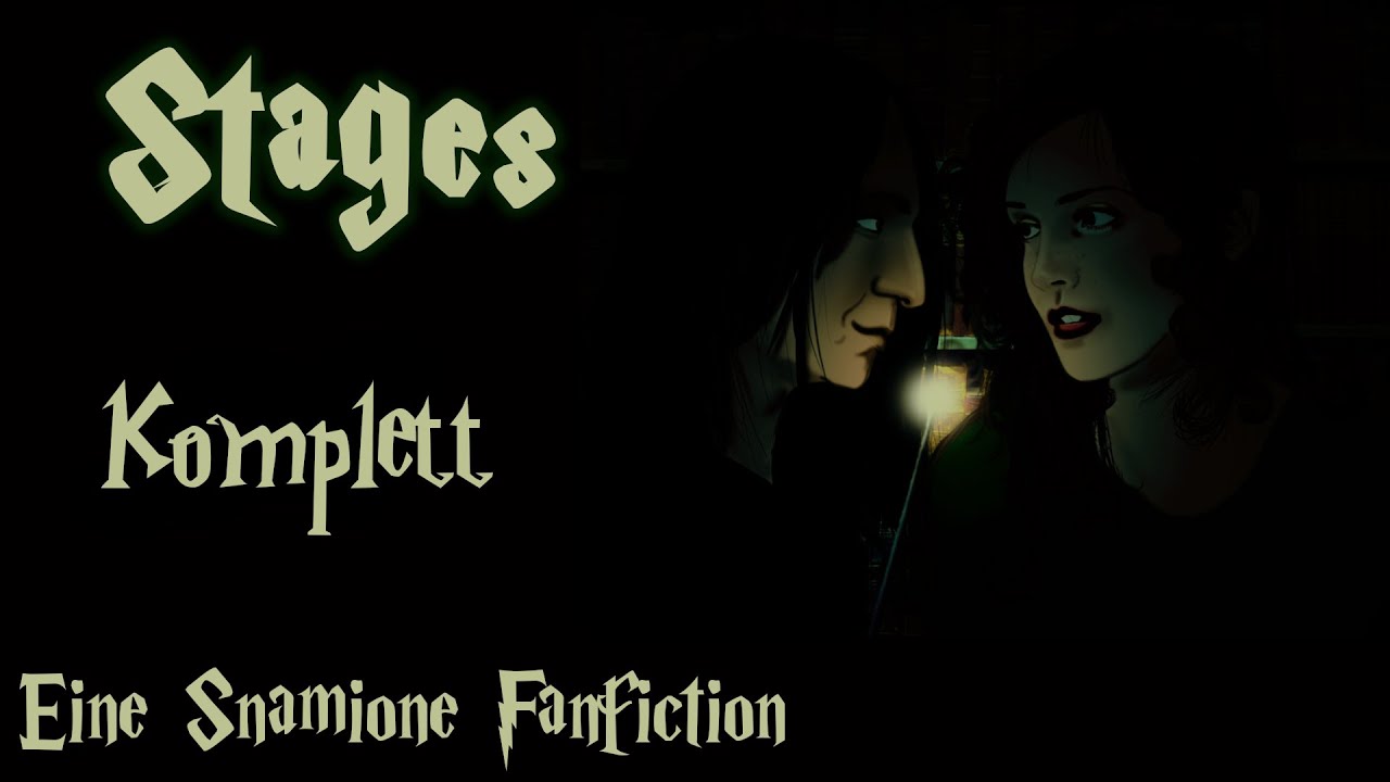 Stages ➳ komplett ❤️ Eine Snamione Fanfiction