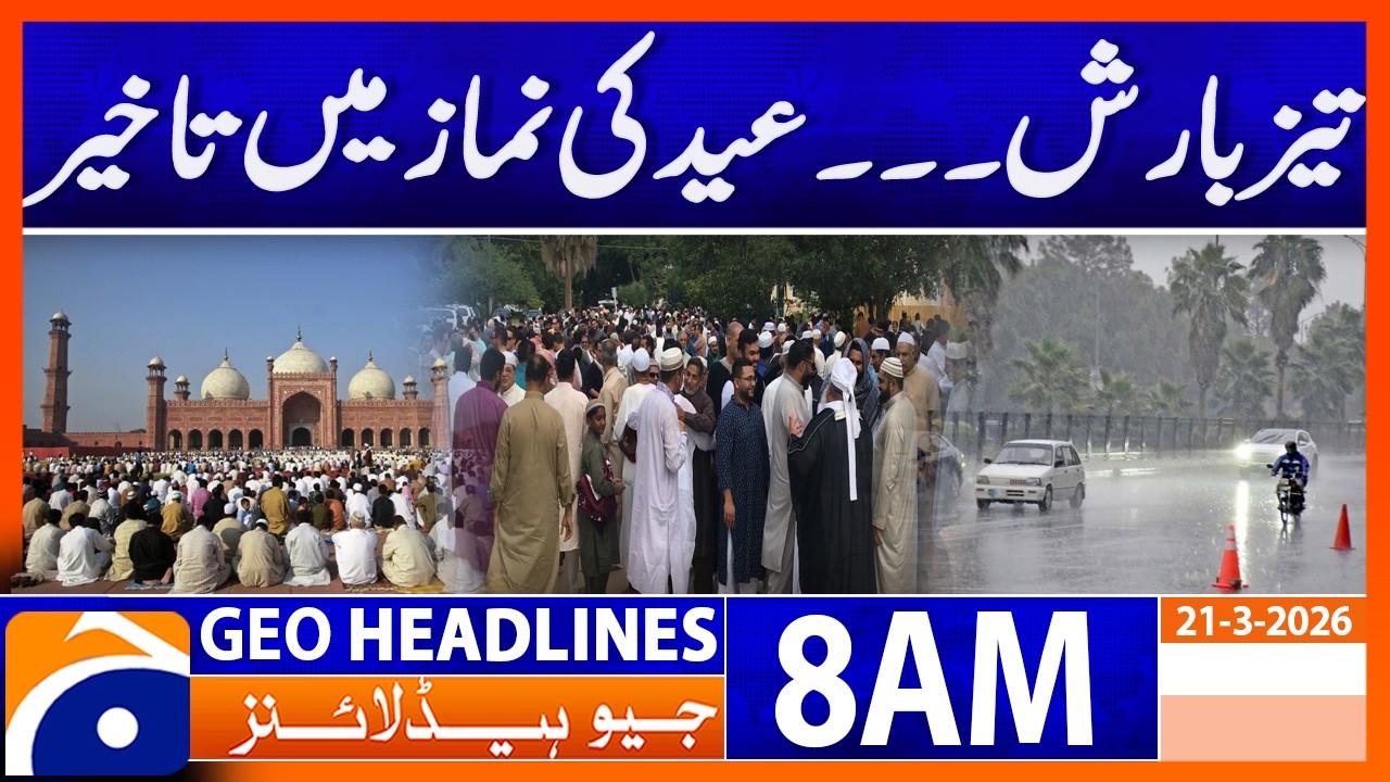 Heavy Rain in different areas on Eid-ul-Fitr | Geo News 8 AM Headlines, 21Mar26