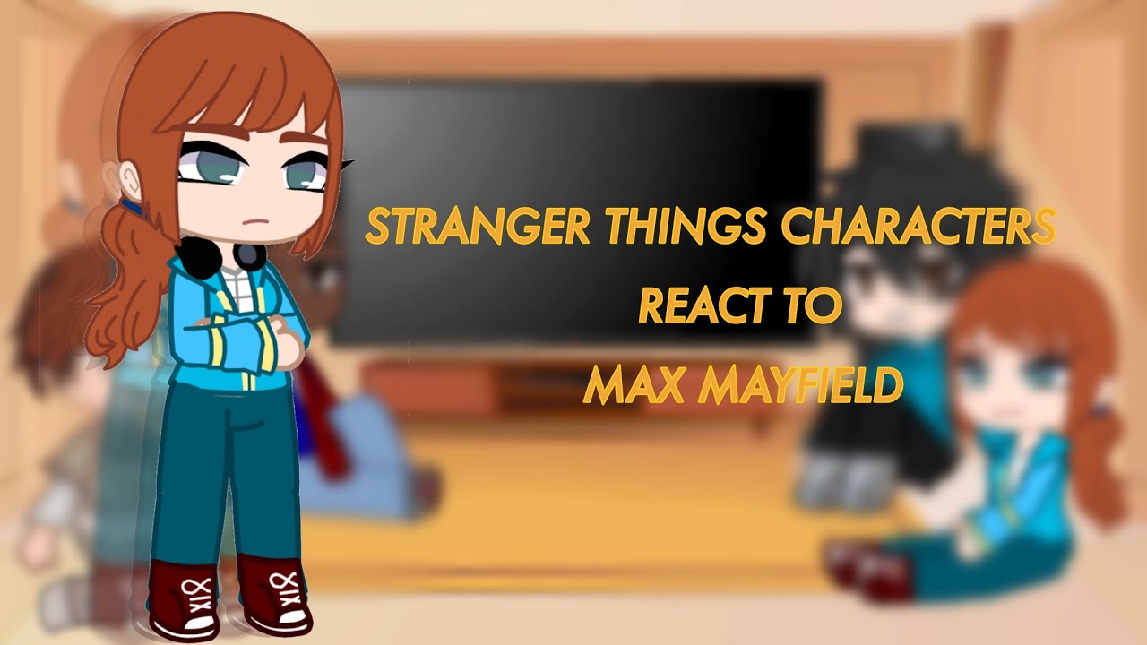 Stranger Things 4 Characters react to Max Mayfield || qearlyrocks || 2/4 ||