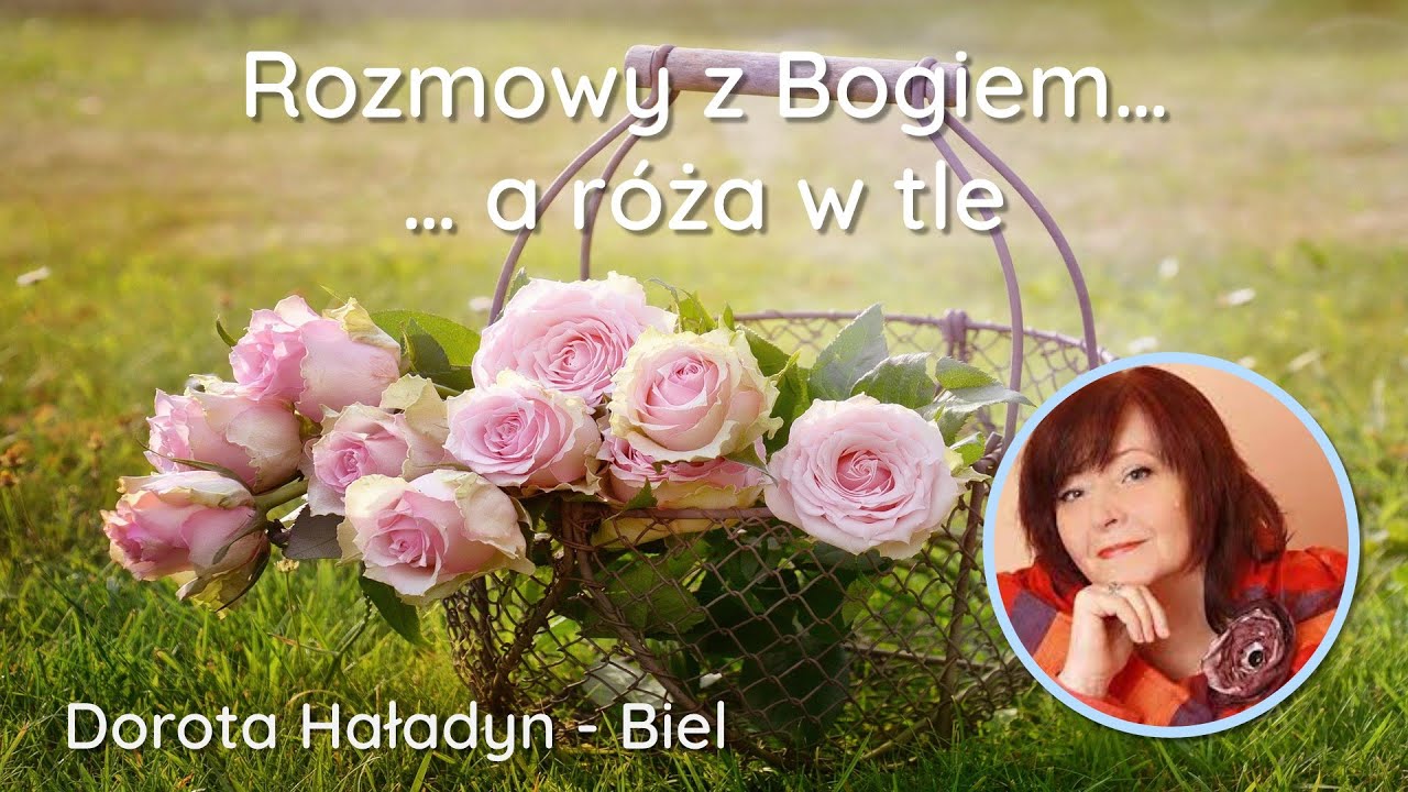 Rozmowy z Bogiem! ...a w tle róża - DOROTA HAŁADYN BIEL