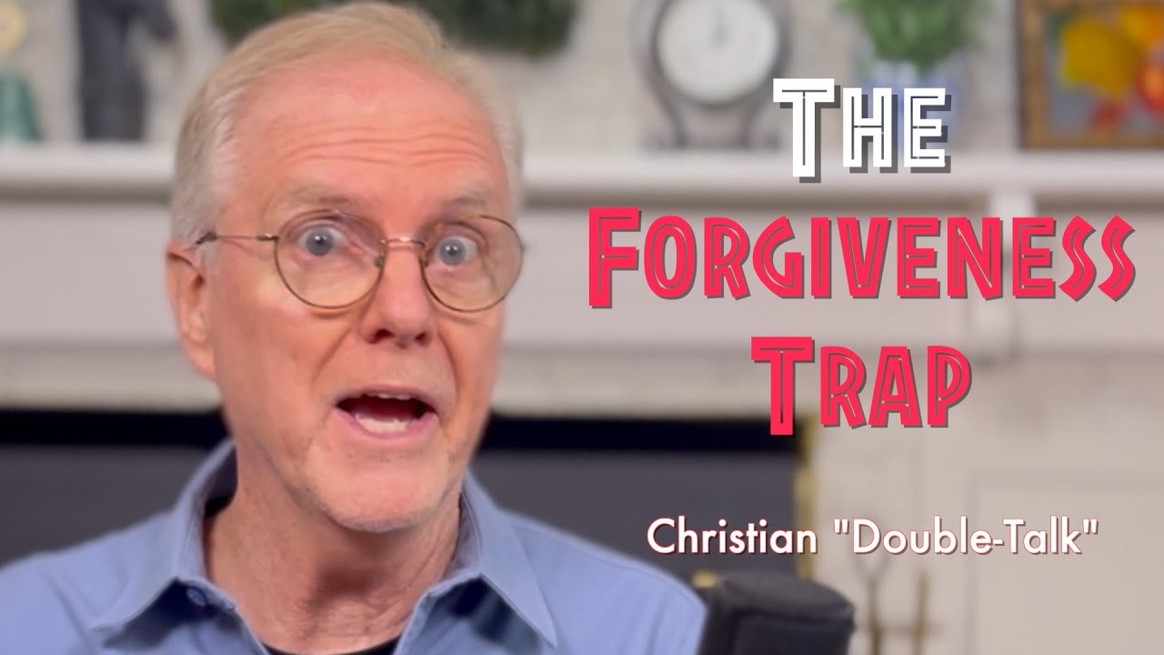 (EP 16) The Forgiveness Trap: Christian Double-Talk