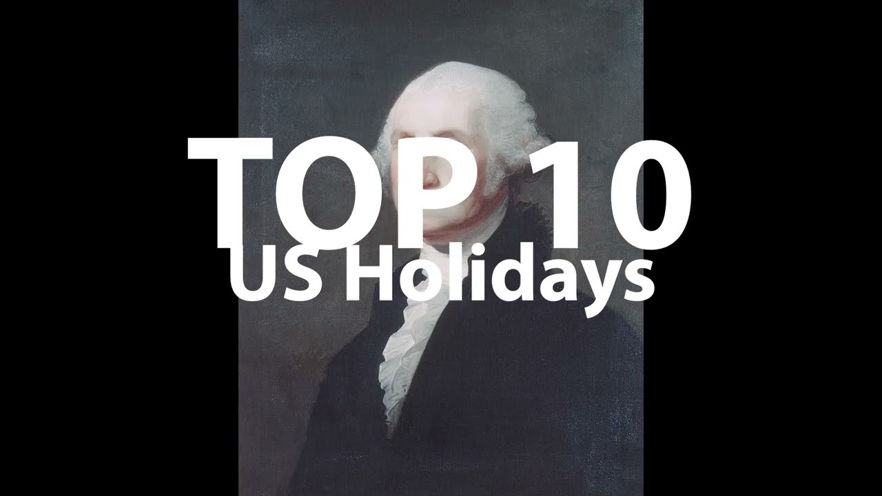 Top 10 US holidays (5 is my fav)