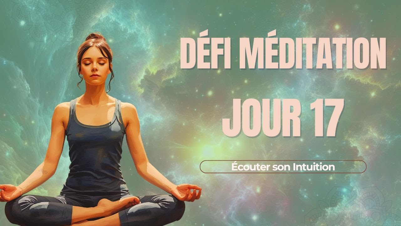 Jour 17 ✨ Méditation guidée : Écouter son intuition ✨💙 Se reconnecter à sa voix intérieure