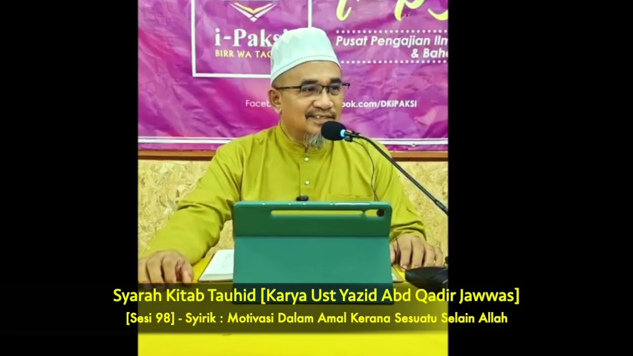 [SYARAH KITAB TAUHID] - Sesi 98 - Syirik : Motivasi Dalam Amal Kerana Sesuatu Selain Allah