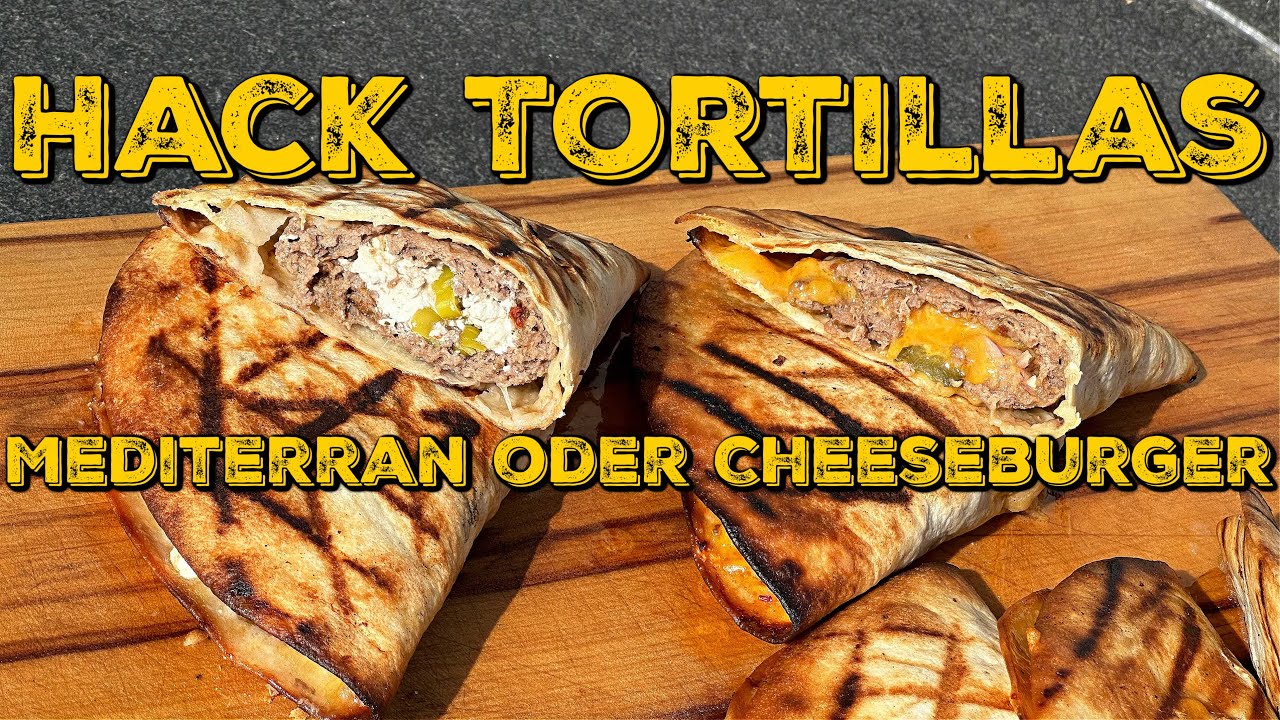 HACK TORTILLAS - CHEESEBURGER oder MEDITERRAN