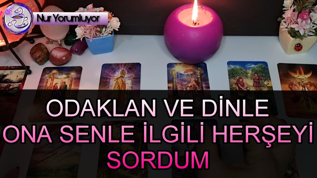 ODAKLAN VE DİNLE ❗❗ ONA SENLE İLGİLİ HERŞEYİ SORDUM.#tarotfalı #keşfet