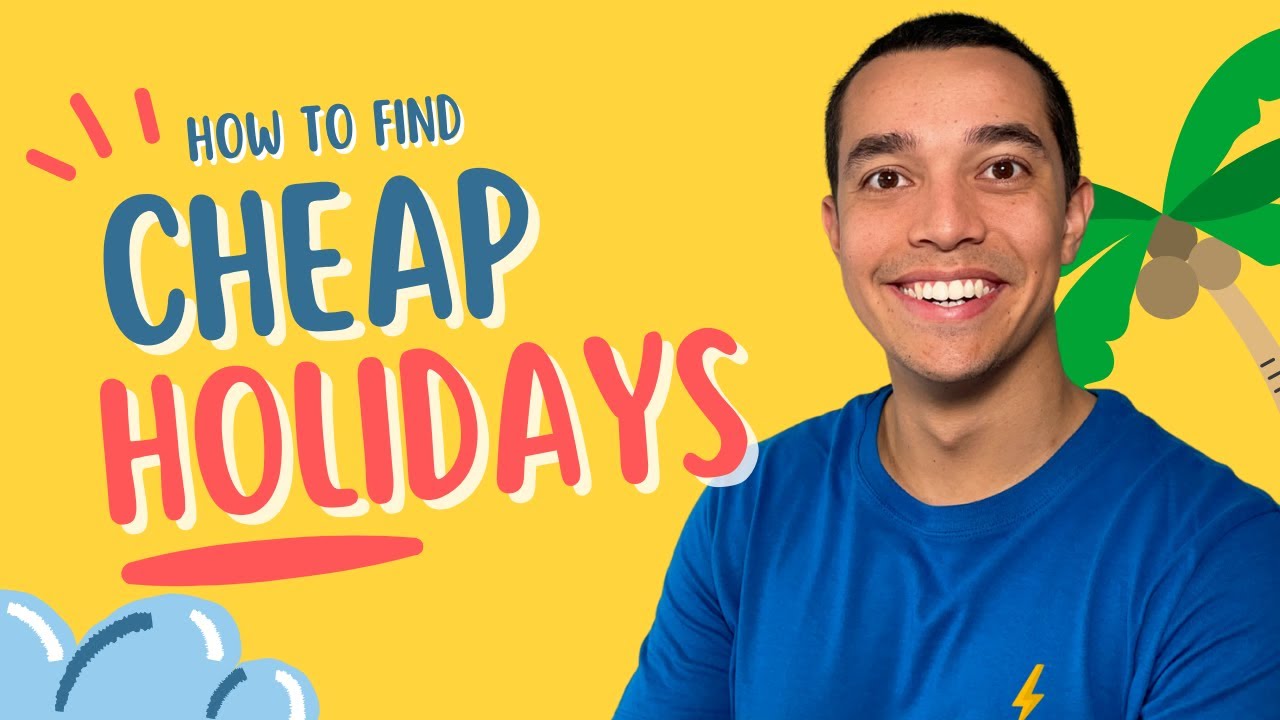 How to Find Cheap Holidays!