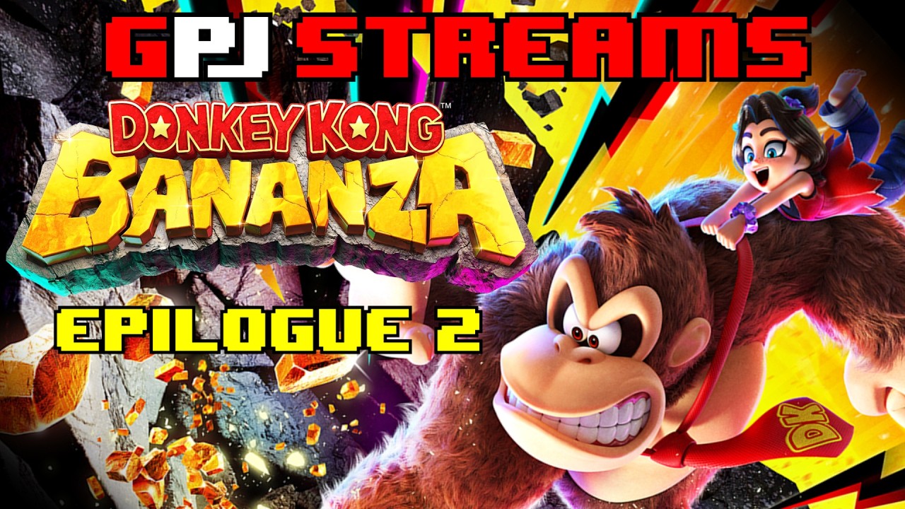 GPJ Streams - Donkey Kong Bananza (epilogue 2)