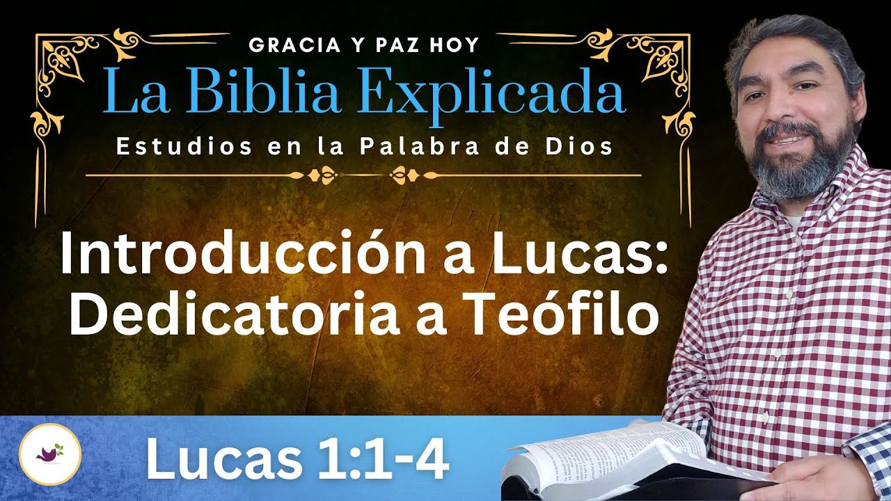Lucas 1:1-4 Explicado | Dedicatoria a Teófilo | Estudios Biblicos en el Evangelio de Lucas