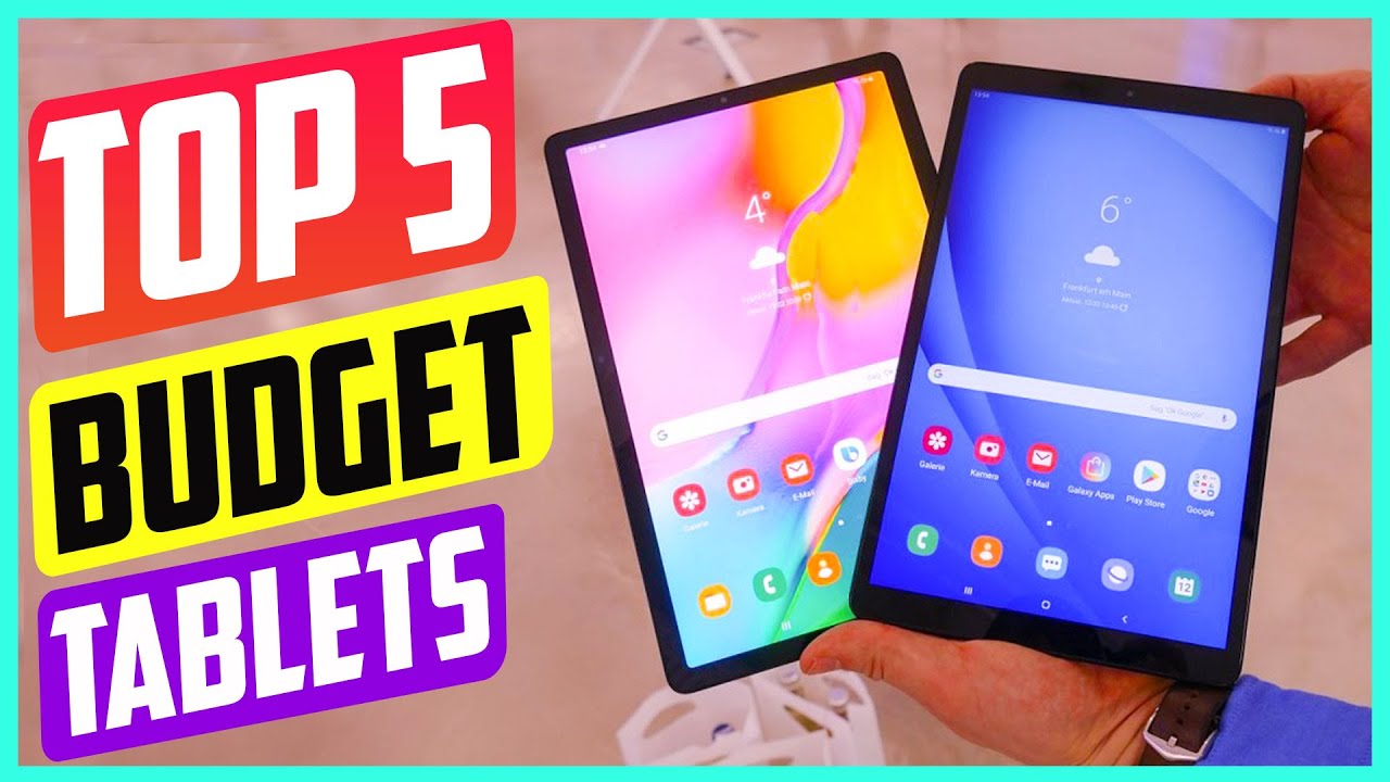 Top 5 Best Budget Tablets On The Market in 2021