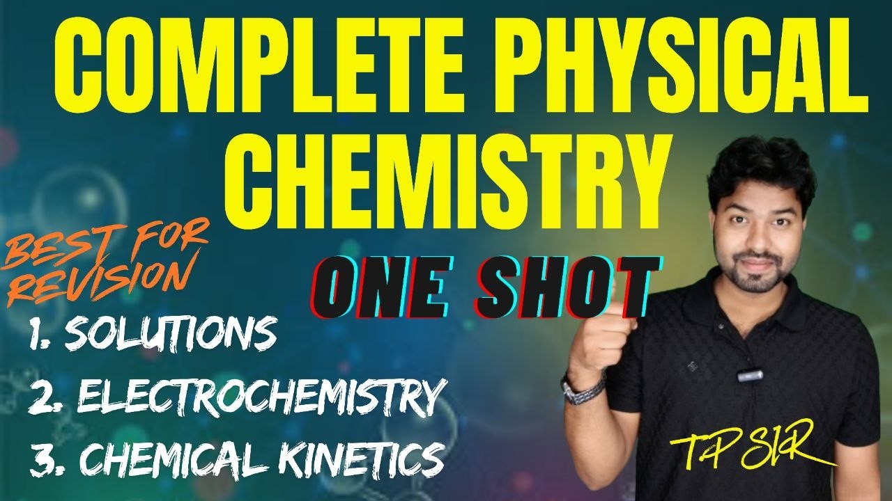 Class 12 Physical Chemistry Complete One Shot | Solutions, Electrochemistry, Chemical Kinetics