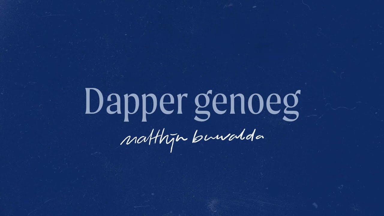 Dapper Genoeg - Matthijn Buwalda (LYRICS)