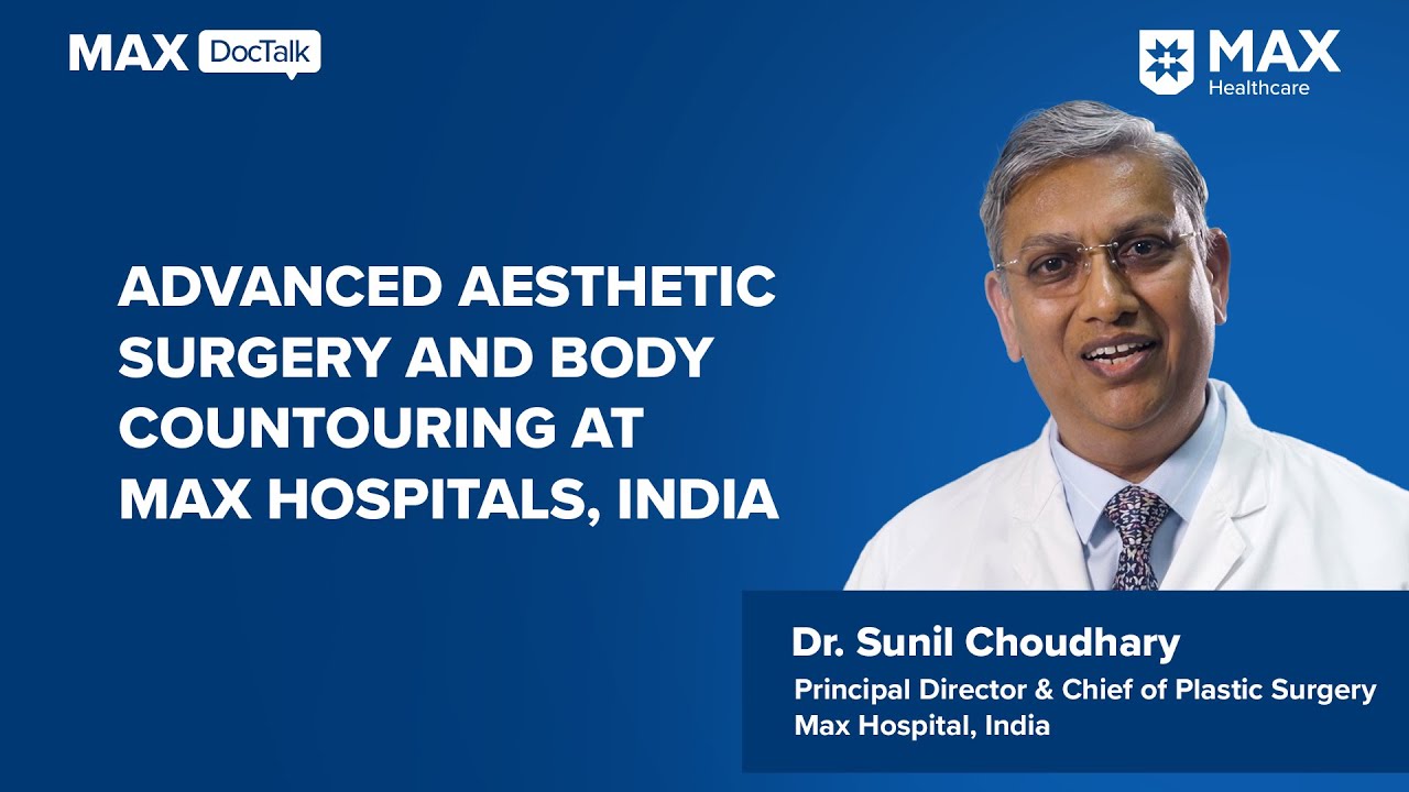 Advanced Aesthetic Surgery and Body Contouring at Max Hospitals, India