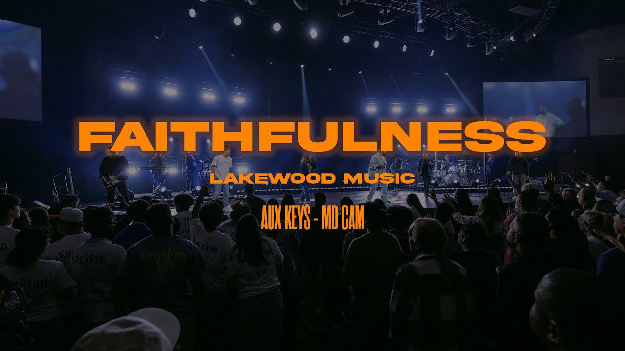 FAITHFULNESS -  LAKEWOOD MUSIC (AUX KEYS - MD CAM)