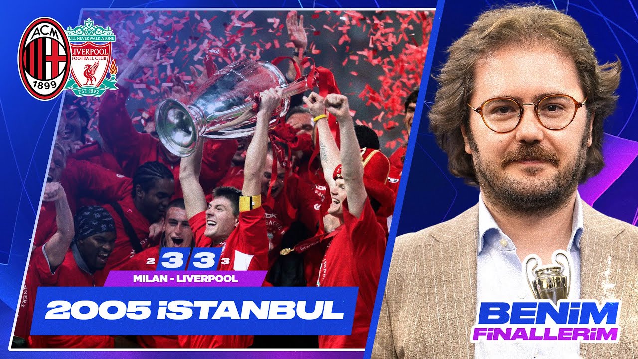 2005: İstanbul Mucizesi - İlhan Özgen | Benim Finallerim #1