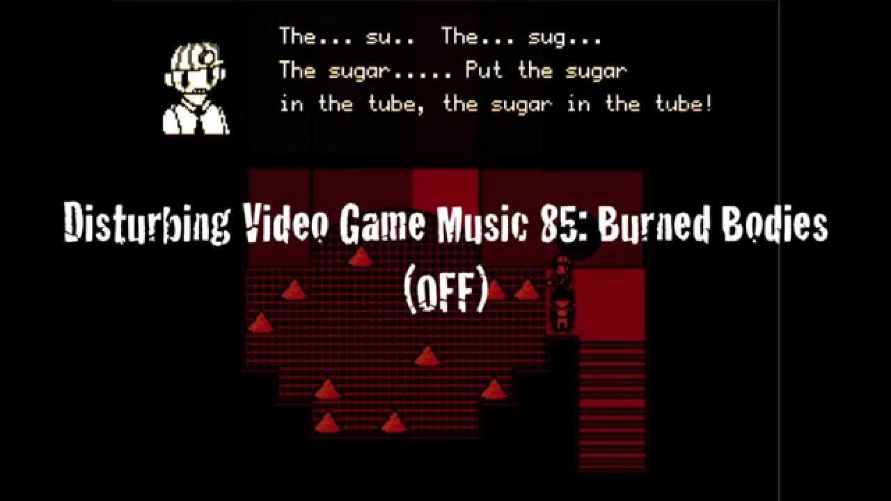Disturbing Video Game Music 85: Burned Bodies (OFF)