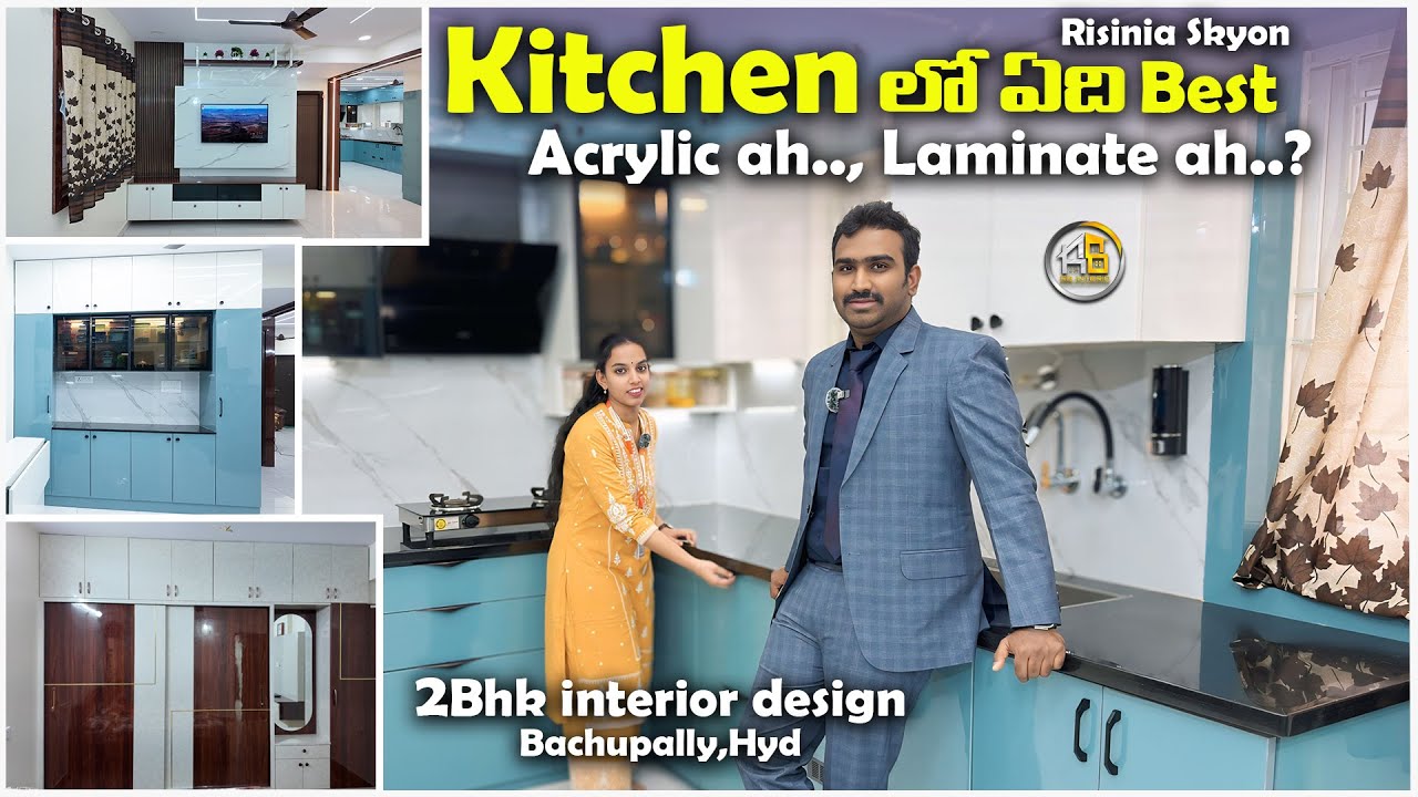 Kitchen లో ఏది Best Acrylic ah, Laminate ah..? | Risinia Skyon,Bachupally,Hyd| Rb interio,Nizampet