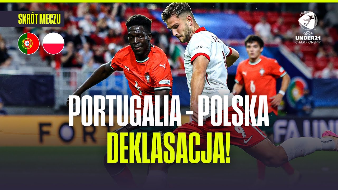 SKR&Oacute;T: POLSKA - PORTUGALIA U21. DEKLASACJA NA MISTRZOSTWACH EUROPY!