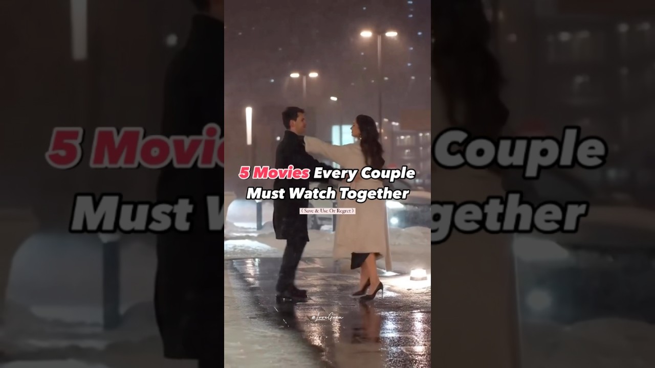 5 Movies Every Couple Must Watch Together | Love Guru