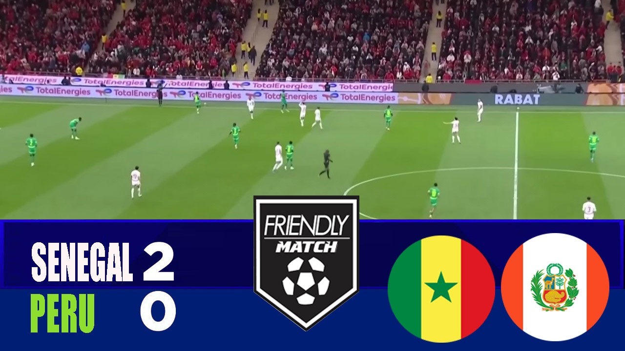 SENEGAL vs PERU 2-0 | 2026 International Friendly | Match Highlights