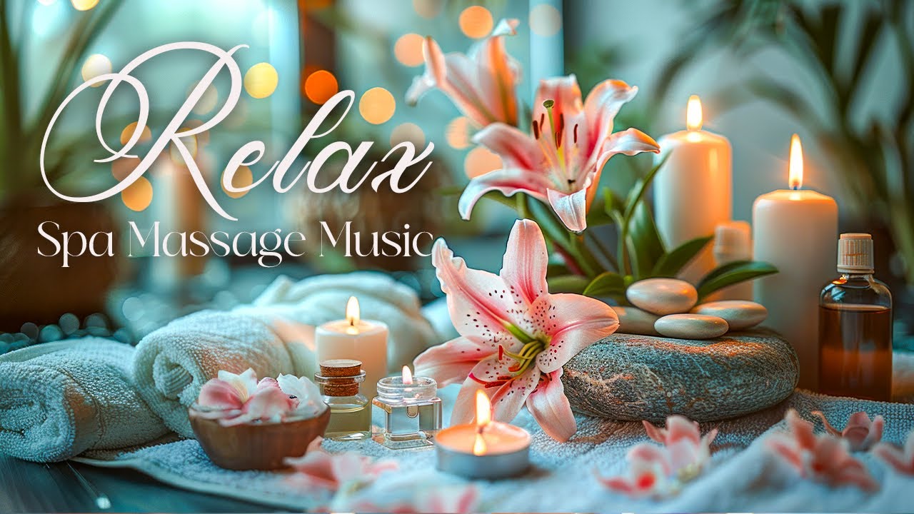 Beautiful Spa Music - Spa Massage Music Relaxation - Music for Meditation, Yoga, Zen, Healing