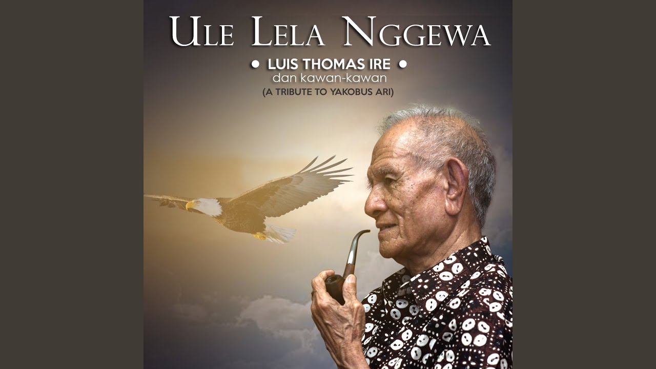 Ule Lela Nggewa (A Tribute To Yakobus Ari)