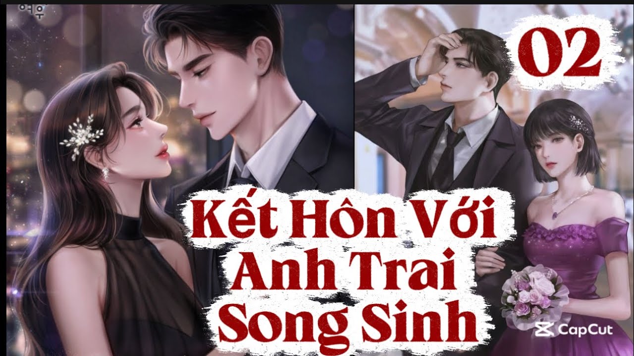 Tập 02: Ông Chú Cuồng Chiếm Hữu | Kết Hôn Với Anh Trai Song Sinh #truyenaudio 