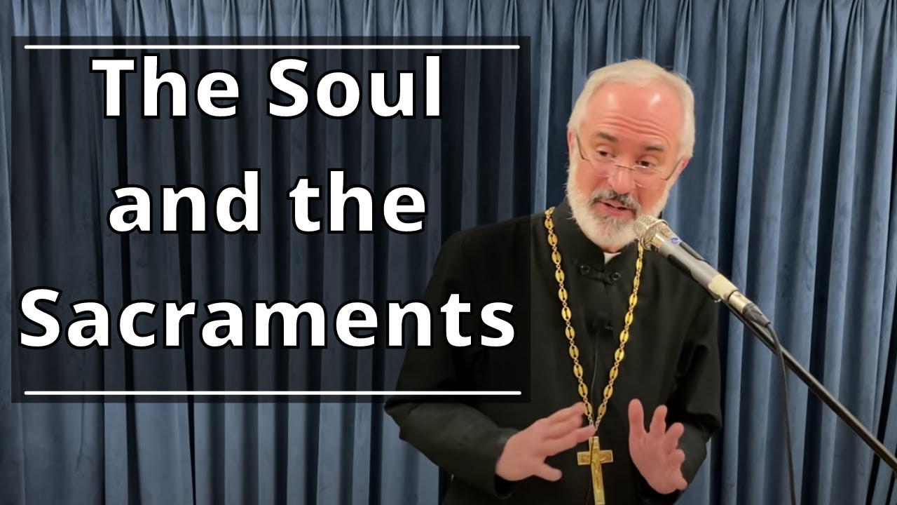 Healing the Soul through the Sacraments - The Inner Person in the Orthodox Tradition