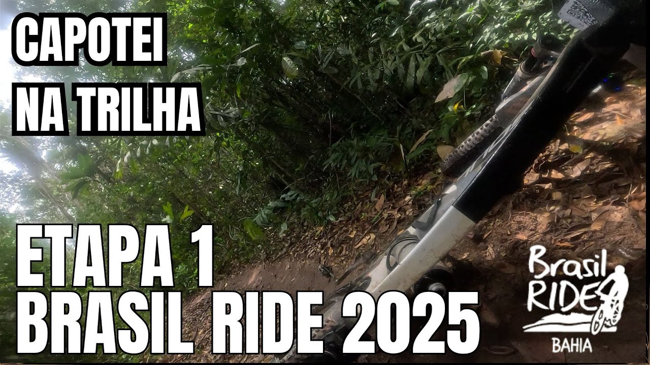 BRASIL RIDE BAHIA 2025 | Etapa 1 &ndash; 60km de Single Tracks, Calor e um Capote Pra Come&ccedil;ar com Emo&ccedil;&atilde;o!