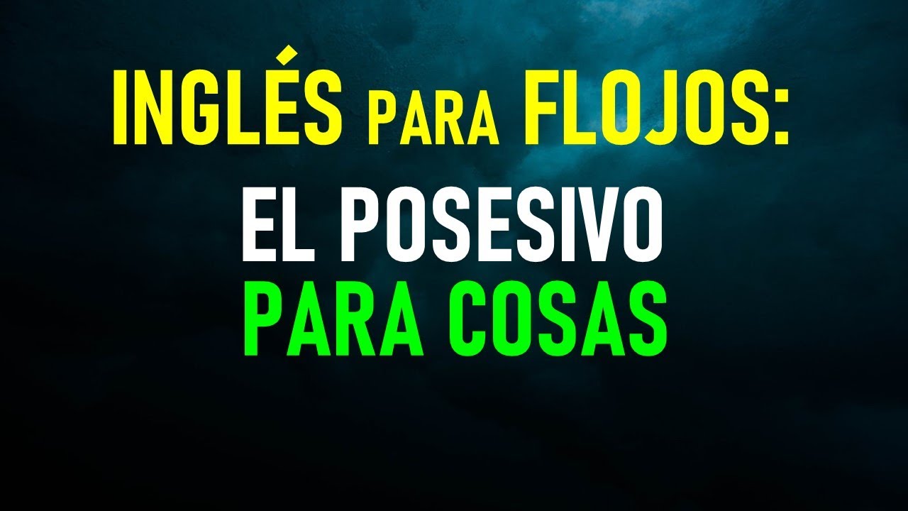 31.-Inglés para flojos: El posesivo para cosas