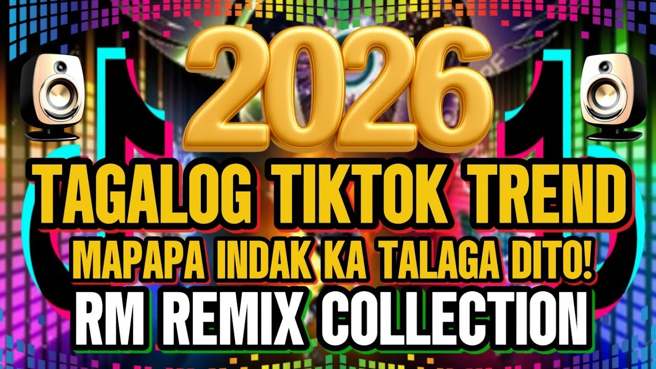 NONSTOP 2026 TAGALOG TIKTOK TREND REMIX MAPAPA INDAK KA TALAGA | RM REMIX COLLECTION