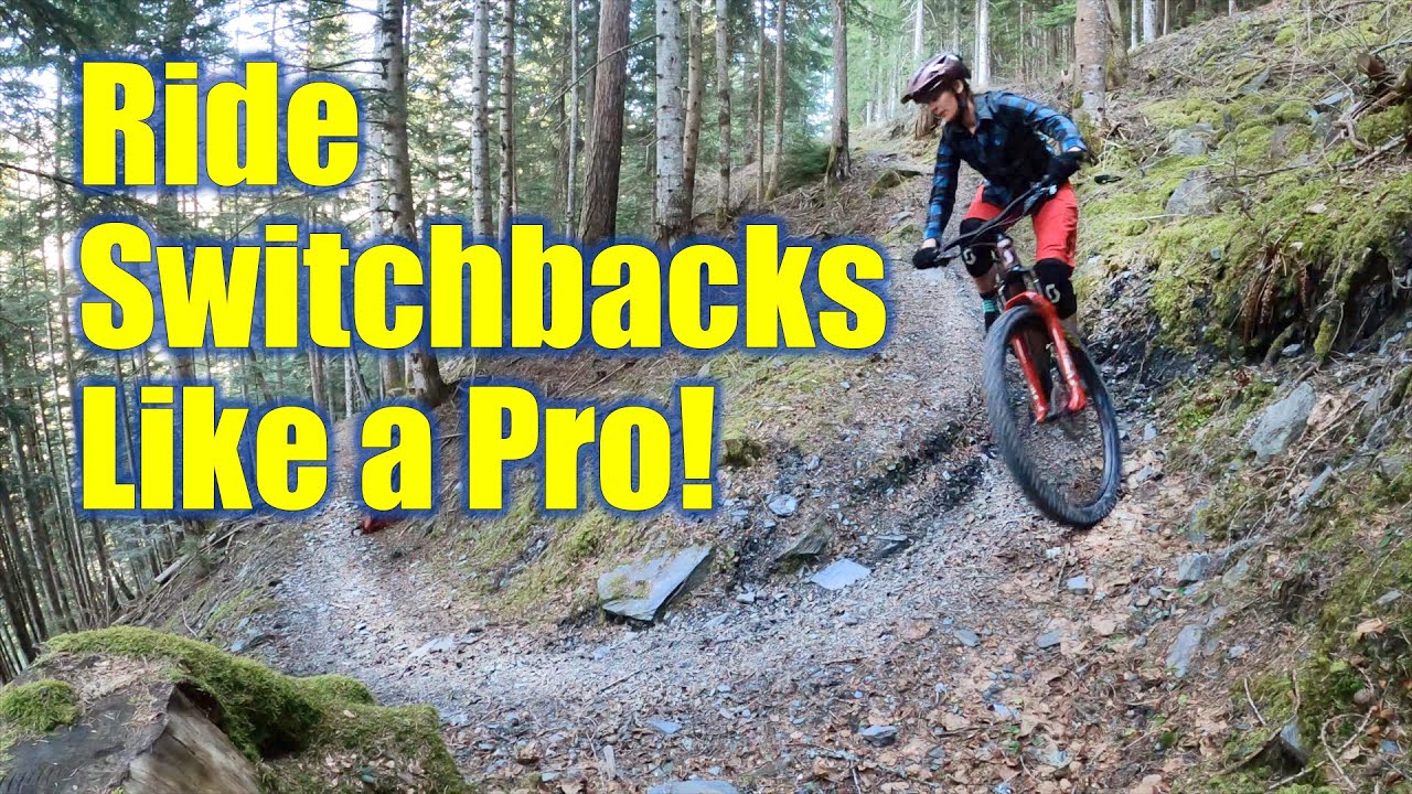 How to Ride Switchbacks Like a Pro!