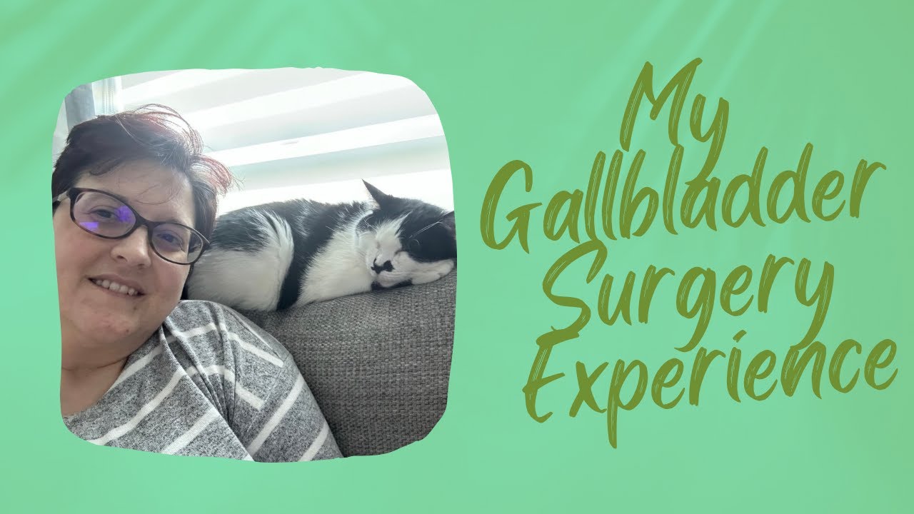 My Gallbladder Surgery Experience