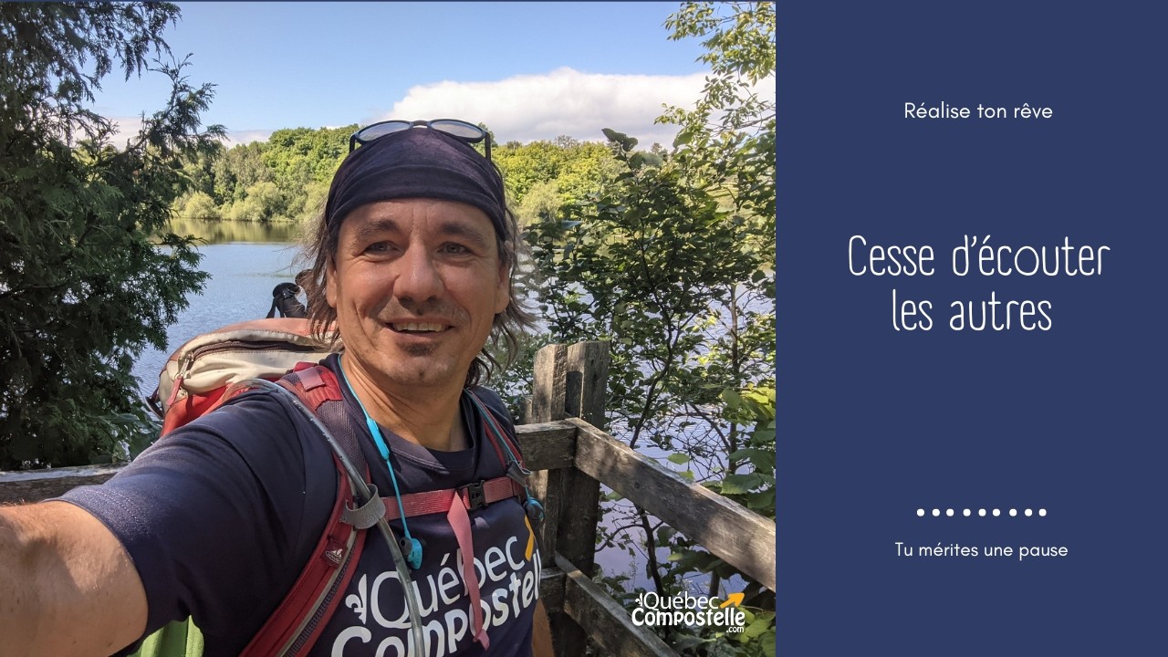 Québec Compostelle: Cesse d'écouter les autres