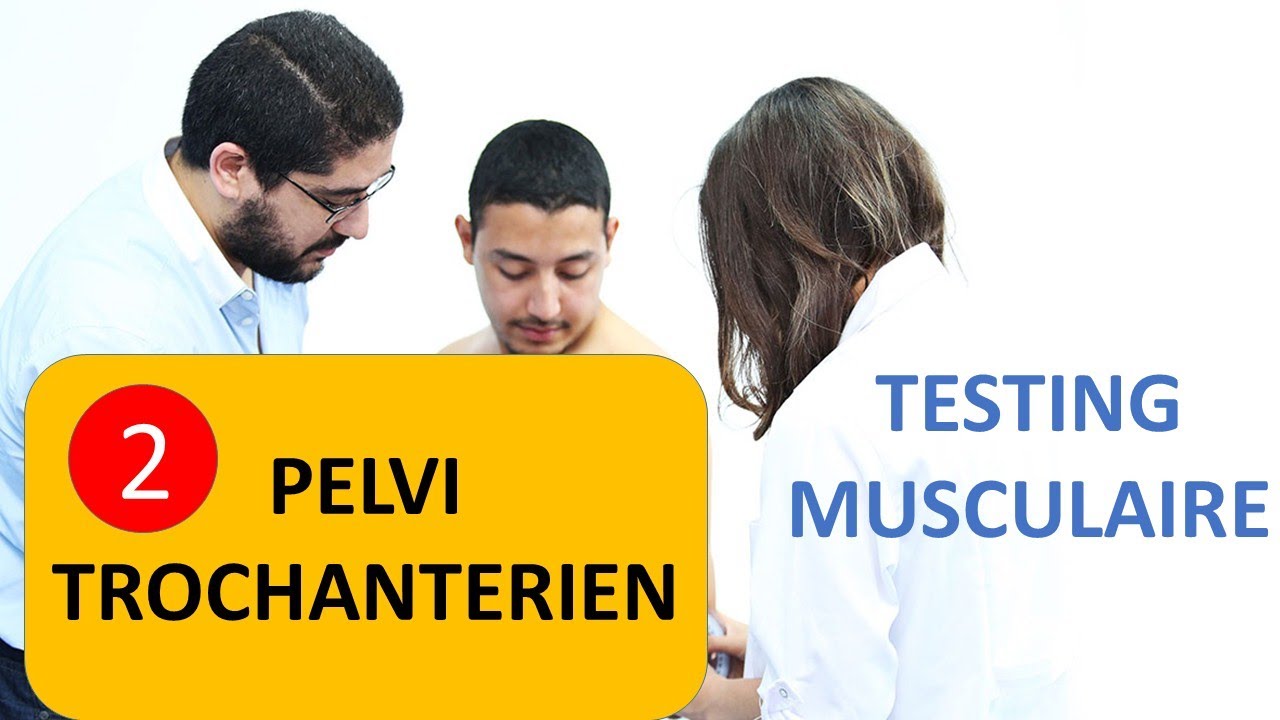 TESTING MUSCULAIRE DES PELVI TROCHANTÉRIENS (2)  PAR YASSIR BELKHADI