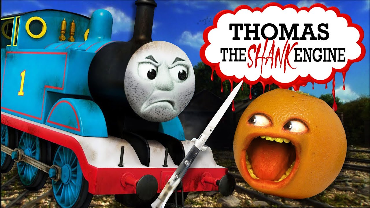 Annoying Orange - Thomas the SHANK Engine
