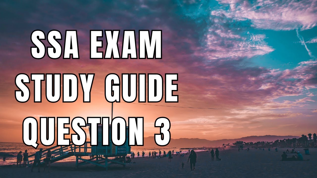 SSA Exam Study Guide: Breaking Down Question 2