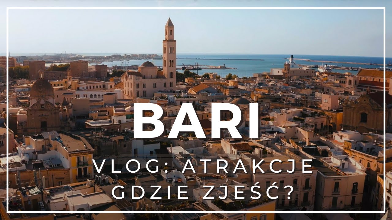 Zwiedzanie BARI - co warto zobaczyć i gdzie zjeść? TOP atrakcje Apulia!