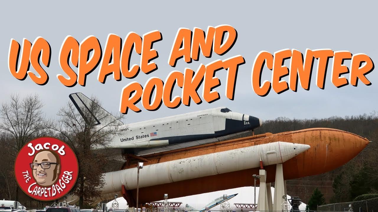 U.S. Space and Rocket Center - Huntsville, AL