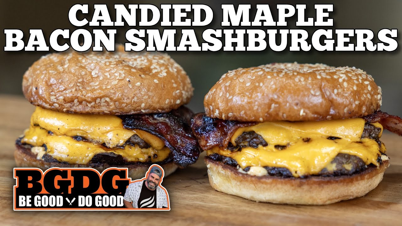 Candied Maple Bacon Smashburgers | Be Good Do Good | Blackstone Products UK